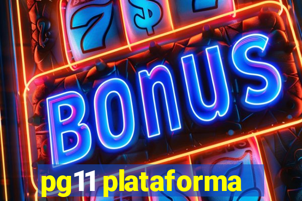 pg11 plataforma